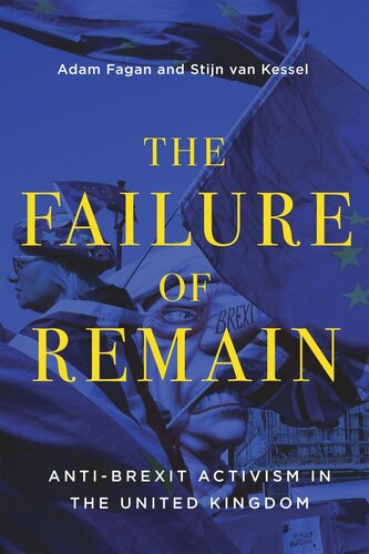 The Failure Of Remain Antibrexit Activism In The United Kingdom Adam Fagan Stijn Van Kessel