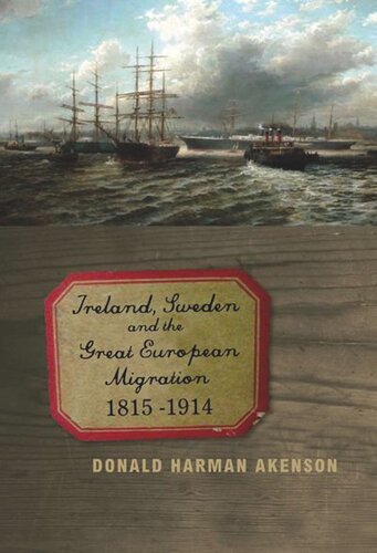 Ireland Sweden And The Great European Migration 18151914 Donald Harman Akenson
