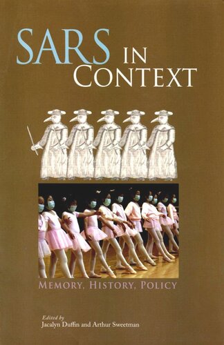 Sars In Context Memory History And Policy Jacalyn Duffin Arthur Sweetman