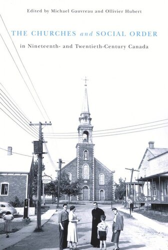 Churches And Social Order In Nineteenth And Twentiethcentury Canada Michael Gauvreau Ollivier Hubert