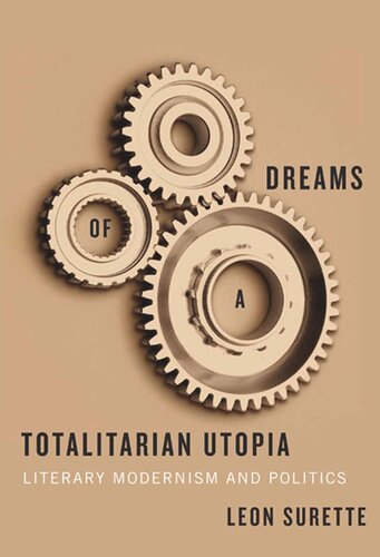 Dreams Of A Totalitarian Utopia Literary Modernism And Politics Leon Surette