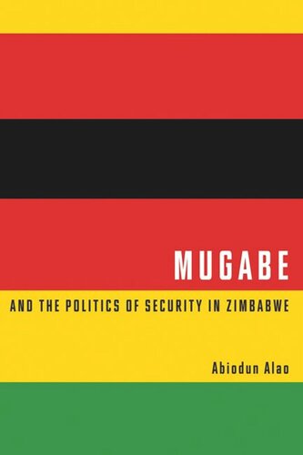 Mugabe And The Politics Of Security In Zimbabwe Abiodun Alao