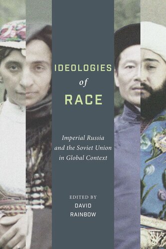 Ideologies Of Race Imperial Russia And The Soviet Union In Global Context David Rainbow Editor