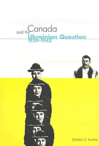 Canada And The Ukrainian Question 19391945 Bohdan S Kordan