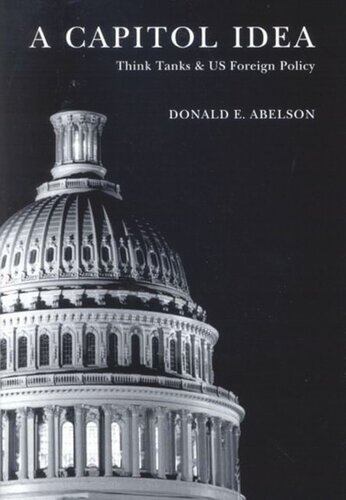 Capitol Idea Think Tanks And Us Foreign Policy Donald E Abelson