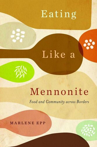 Eating Like A Mennonite Food And Community Across Borders Marlene Epp