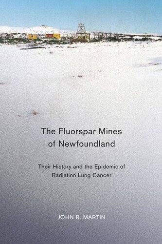 Fluorspar Mines Of Newfoundland Their History And The Epidemic Of Radiation Lung Cancer John R Martin