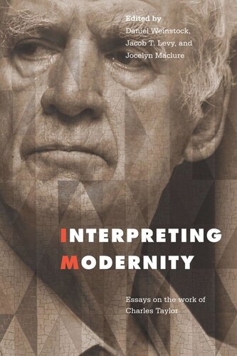 Interpreting Modernity Essays On The Work Of Charles Taylor Jacob Levy Editor Jocelyn Maclure Editor Daniel M Weinstock Editor