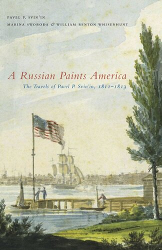 A Russian Paints America The Travels Of Pavel P Svinin 18111813 Pavel P Svinin Marina Swoboda William Whisenhunt