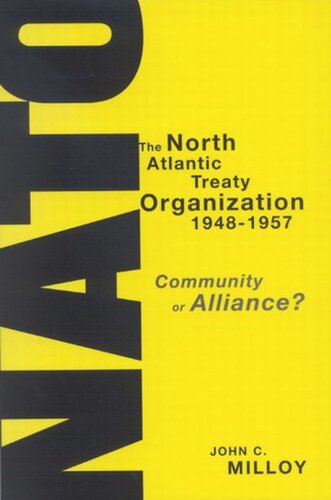The North Atlantic Treaty Organization 19481957 Community Or Alliance John C Milloy