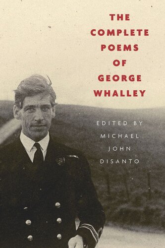 The Complete Poems Of George Whalley Michael John Disanto Editor