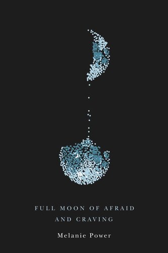 Full Moon Of Afraid And Craving Melanie Power