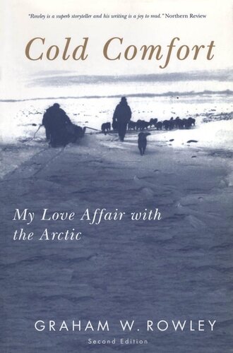 Cold Comfort Second Edition My Love Affair With The Arctic Second Edition Graham Rowley