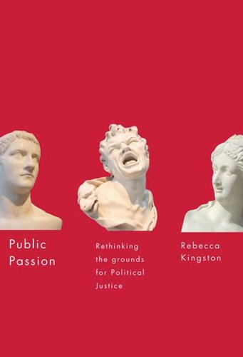 Public Passion Rethinking The Grounds For Political Justice Rebecca Kingston