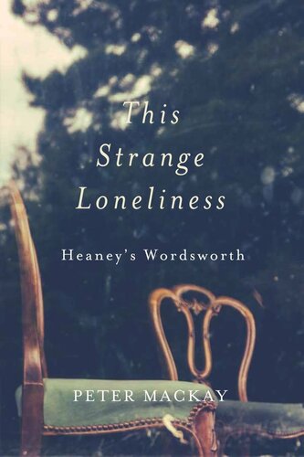 This Strange Loneliness Heaneys Wordsworth Peter Mackay