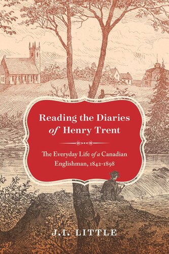 Reading The Diaries Of Henry Trent The Everyday Life Of A Canadian Englishman 18421898 Ji Little