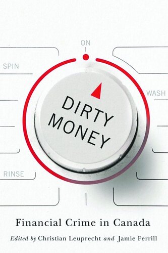 Dirty Money Financial Crime In Canada Christian Leuprecht Jamie Ferrill