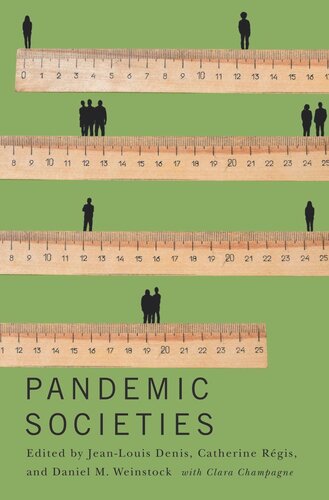 Pandemic Societies Jeanlouis Denis Editor Catherine Régis Editor Daniel M Weinstock Editor Clara Champagne Editor