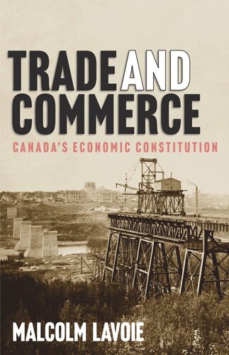 Trade And Commerce Canadas Economic Constitution Malcolm Lavoie