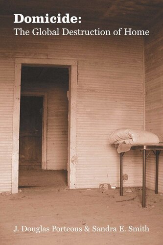 Domicide The Global Destruction Of Home Douglas Porteous Sandra E Smith