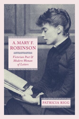 A Mary F Robinson Victorian Poet And Modern Woman Of Letters Patricia Rigg