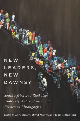 New Leaders New Dawns South Africa And Zimbabwe Under Cyril Ramaphosa And Emmerson Mnangagwa Chris Brown Editor David Moore Editor Blair Rutherford Editor
