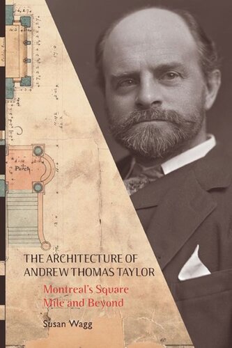 The Architecture Of Andrew Thomas Taylor Montreals Square Mile And Beyond Susan Wagg