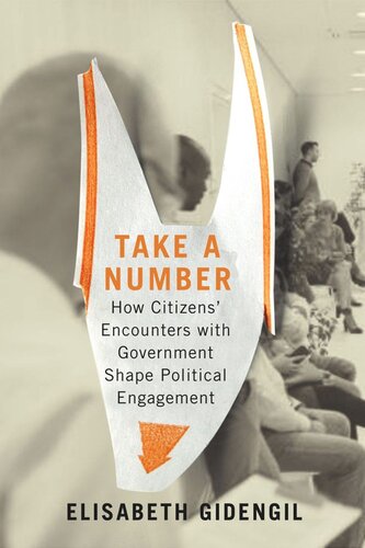 Take A Number How Citizens Encounters With Government Shape Political Engagement Elisabeth Gidengil