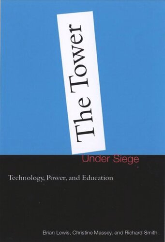 Tower Under Siege Technology Power And Education Brian Lewis Christine Massey Richard Smith