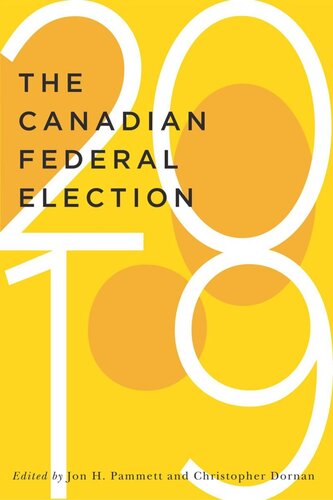The Canadian Federal Election Of 2019 Jon H Pammett Editor Christopher Dornan Editor