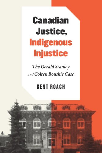 Canadian Justice Indigenous Injustice The Gerald Stanley And Colten Boushie Case Kent Roach John Borrows