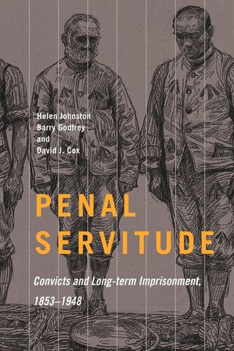 Penal Servitude Convicts And Longterm Imprisonment 18531948 Helen Johnston Barry Godfrey David J Cox