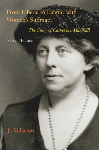 From Liberal To Labour With Womens Suffrage Second Edition The Story Of Catherine Marshall Jo Vellacott