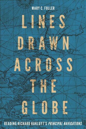 Lines Drawn Across The Globe Reading Richard Hakluyts Principal Navigations Mary C Fuller