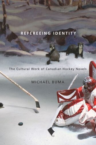 Refereeing Identity The Cultural Work Of Canadian Hockey Novels Michael Buma