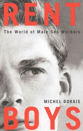 Rent Boys The World Of Male Sex Trade Workers Michel Dorais