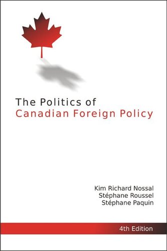 The Politics Of Canadian Foreign Policy Fourth Edition Kim Richard Nossal Stphane Roussel Stphane Paquin