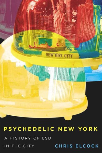 Psychedelic New York A History Of Lsd In The City Chris Elcock