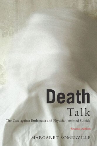 Death Talk Second Edition The Case Against Euthanasia And Physicianassisted Suicide Second Edition Margaret Somerville