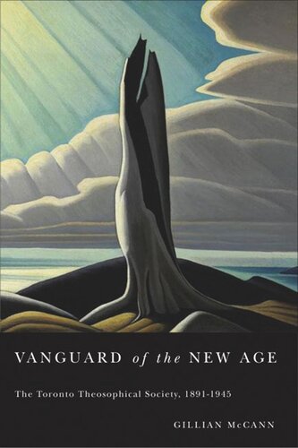 Vanguard Of The New Age The Toronto Theosophical Society 18911945 Gillian Mccann