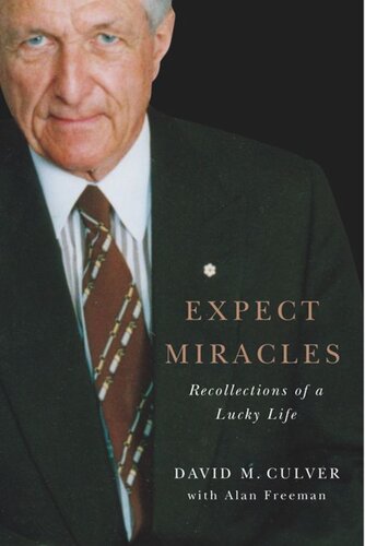 Expect Miracles Recollections Of A Lucky Life David M Culver Alan Freeman