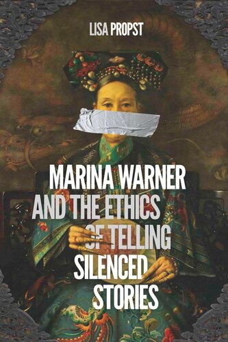 Marina Warner And The Ethics Of Telling Silenced Stories Lisa Propst