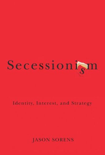 Secessionism Identity Interest And Strategy Jason Sorens