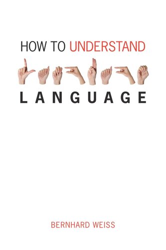 How To Understand Language A Philosophical Enquiry Bernhard Weiss