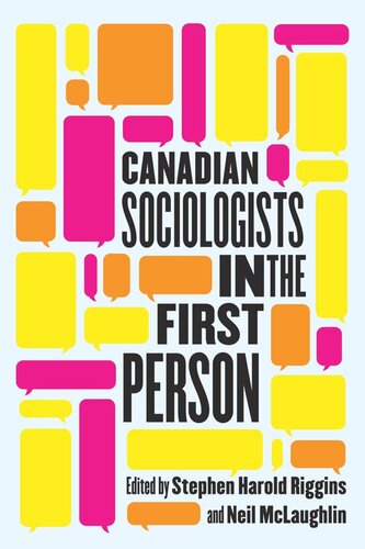 Canadian Sociologists In The First Person Stephen Harold Riggins Editor Neil Mclaughlin Editor