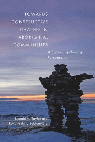 Towards Constructive Change In Aboriginal Communities A Social Psychology Perspective Donald M Taylor