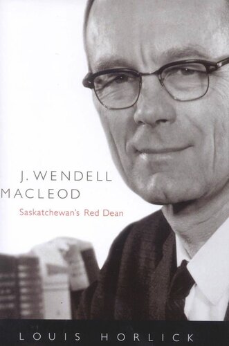 J Wendell Macleod Saskatchewans Red Dean Louis Horlick