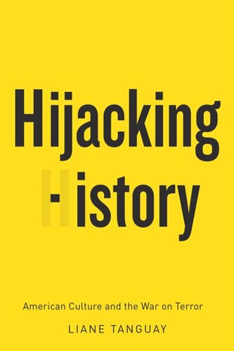 Hijacking History American Culture And The War On Terror Liane Tanguay