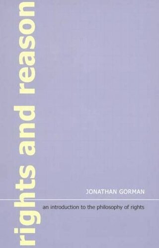Rights And Reason An Introduction To The Philosophy Of Rights Jonathan Gorman