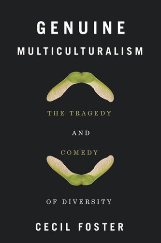 Genuine Multiculturalism The Tragedy And Comedy Of Diversity Cecil Foster